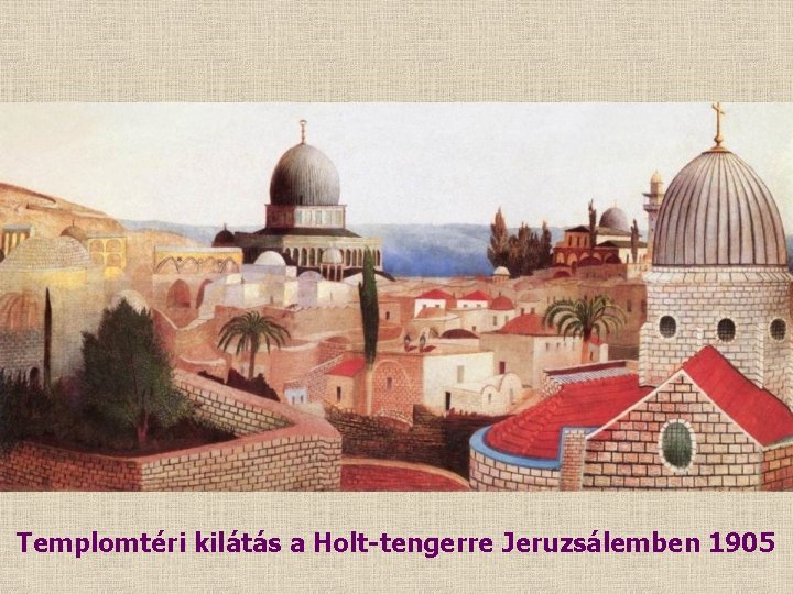 Templomtéri kilátás a Holt-tengerre Jeruzsálemben 1905 