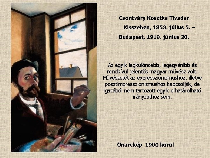 Csontváry Kosztka Tivadar Kisszeben, 1853. július 5. – Budapest, 1919. június 20. Az egyik