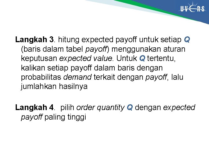 Langkah 3. hitung expected payoff untuk setiap Q (baris dalam tabel payoff) menggunakan aturan