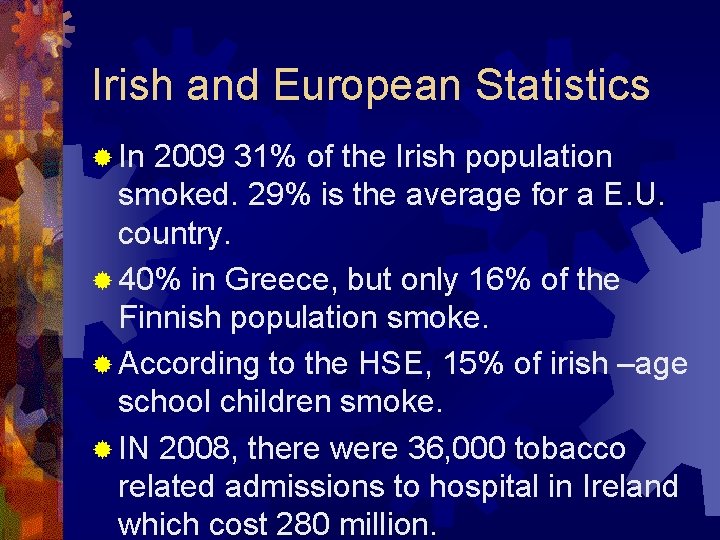 Irish and European Statistics ® In 2009 31% of the Irish population smoked. 29%