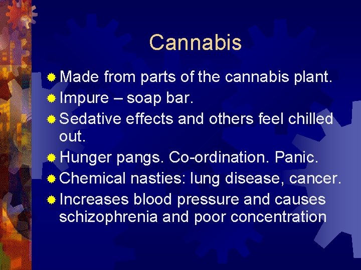 Cannabis ® Made from parts of the cannabis plant. ® Impure – soap bar.