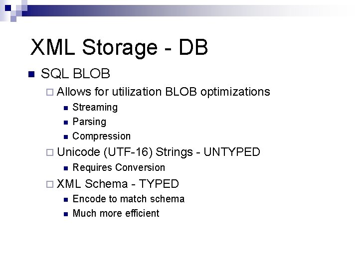 XML Storage - DB n SQL BLOB ¨ Allows n n n for utilization