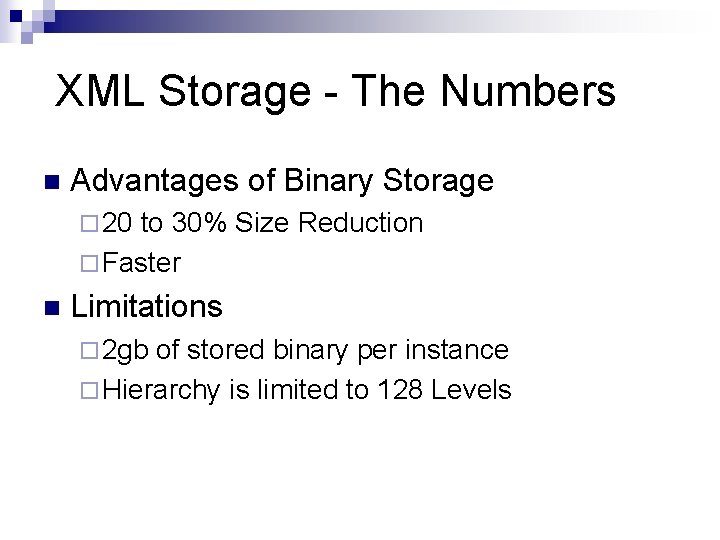 XML Storage - The Numbers n Advantages of Binary Storage ¨ 20 to 30%