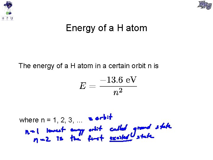 Energy of a H atom The energy of a H atom in a certain