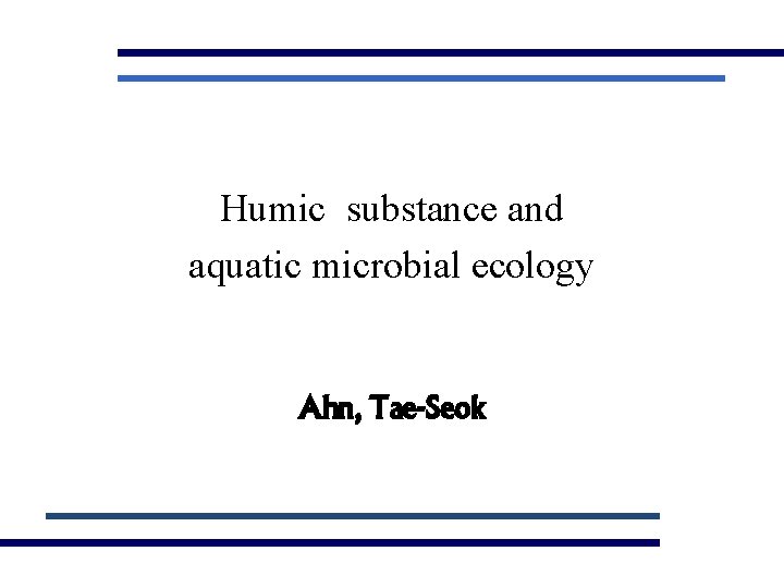 Humic substance and aquatic microbial ecology Ahn, Tae-Seok 