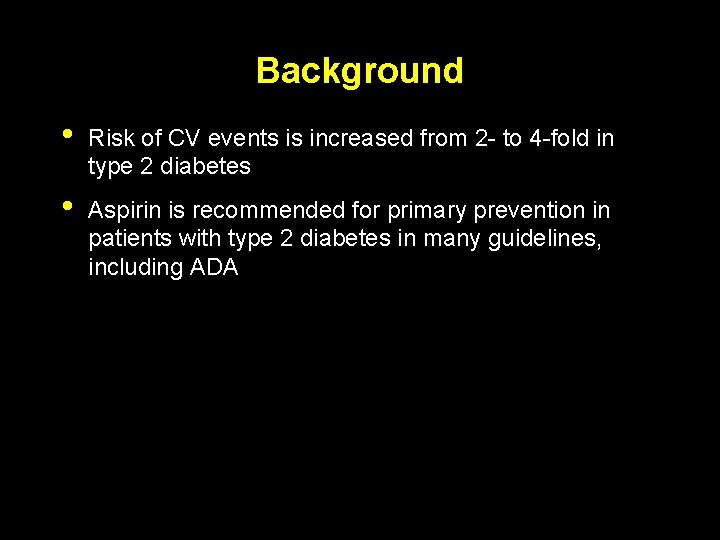Background • Risk of CV events is increased from 2 - to 4 -fold
