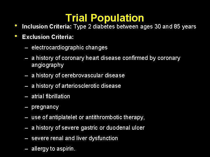  • • Trial Population Inclusion Criteria: Type 2 diabetes between ages 30 and