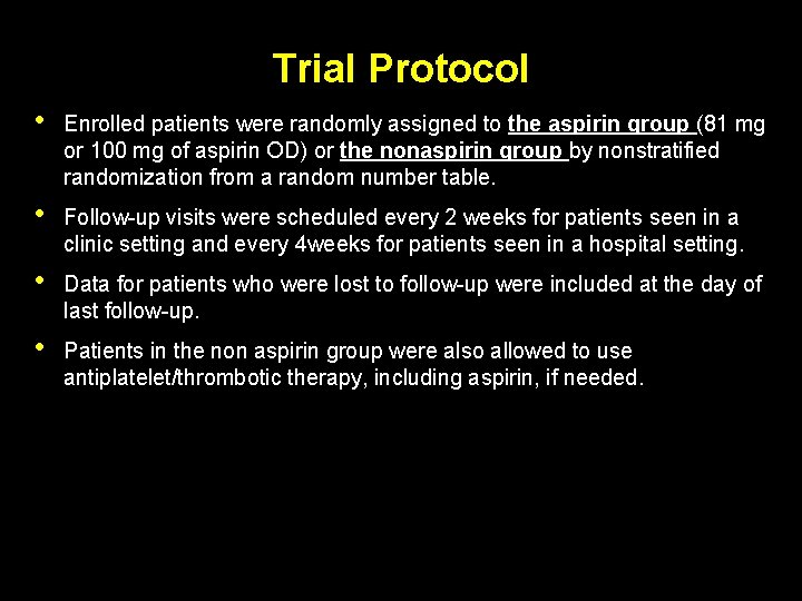 Trial Protocol • Enrolled patients were randomly assigned to the aspirin group (81 mg