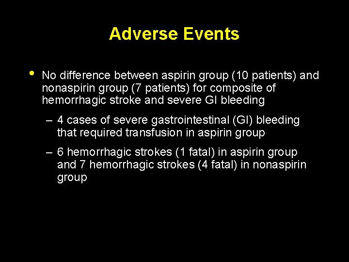 Adverse Events • No difference between aspirin group (10 patients) and nonaspirin group (7