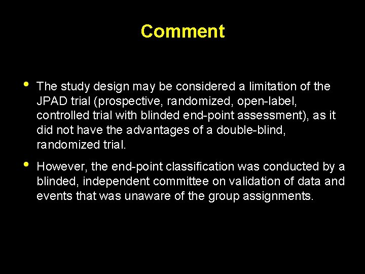 Comment • The study design may be considered a limitation of the JPAD trial