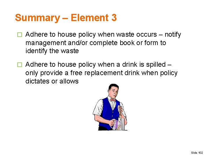 Summary – Element 3 � Adhere to house policy when waste occurs – notify