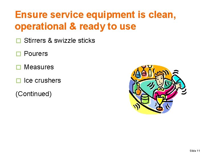 Ensure service equipment is clean, operational & ready to use � Stirrers & swizzle