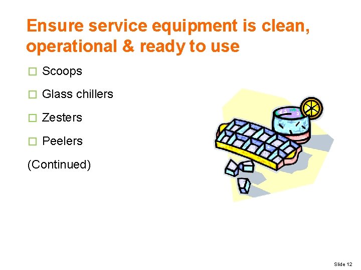 Ensure service equipment is clean, operational & ready to use � Scoops � Glass