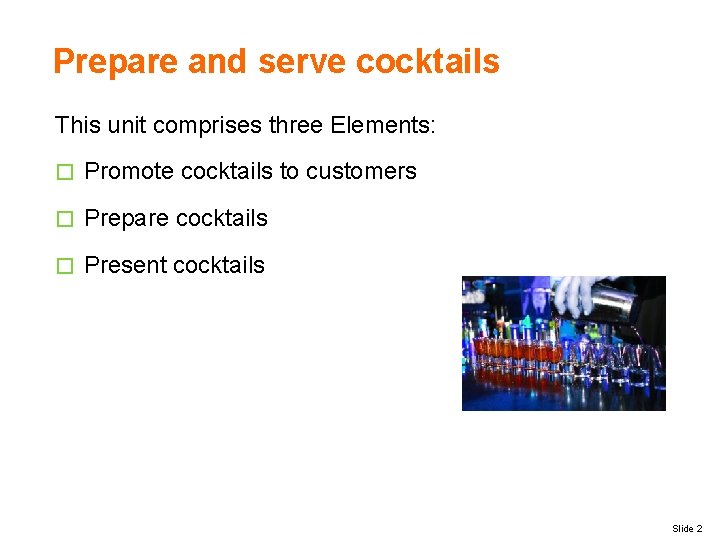 Prepare and serve cocktails This unit comprises three Elements: � Promote cocktails to customers