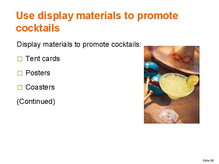 Use display materials to promote cocktails Display materials to promote cocktails: � Tent cards