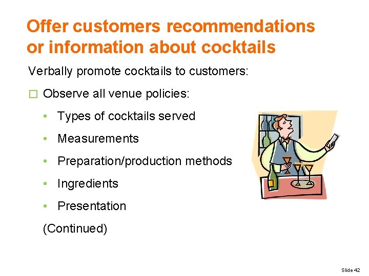 Offer customers recommendations or information about cocktails Verbally promote cocktails to customers: � Observe