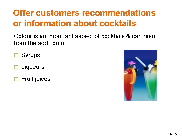 Offer customers recommendations or information about cocktails Colour is an important aspect of cocktails