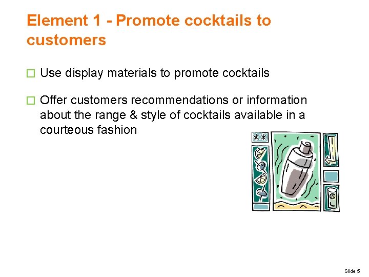 Element 1 - Promote cocktails to customers � Use display materials to promote cocktails