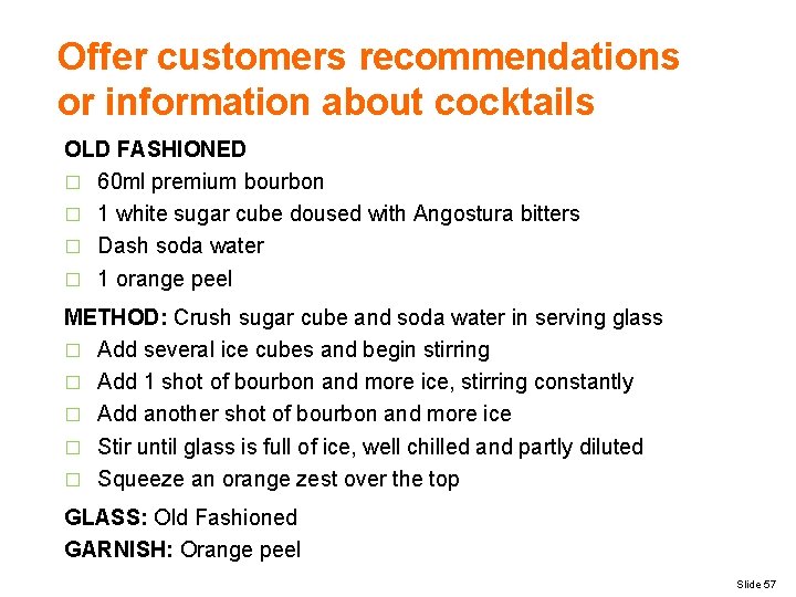 Offer customers recommendations or information about cocktails OLD FASHIONED � 60 ml premium bourbon