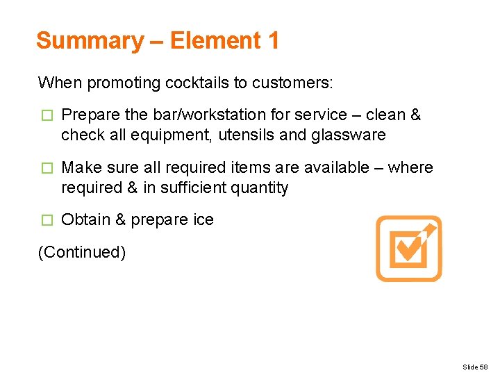 Summary – Element 1 When promoting cocktails to customers: � Prepare the bar/workstation for