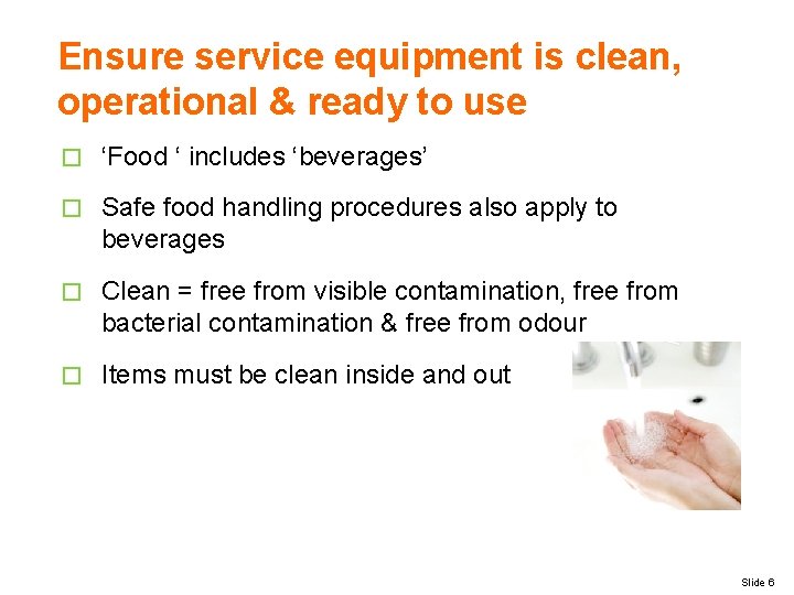 Ensure service equipment is clean, operational & ready to use � ‘Food ‘ includes