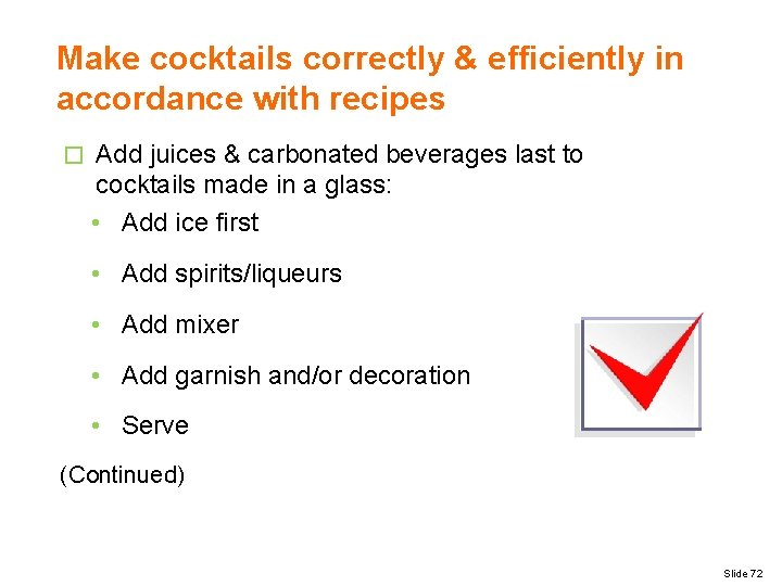 Make cocktails correctly & efficiently in accordance with recipes � Add juices & carbonated