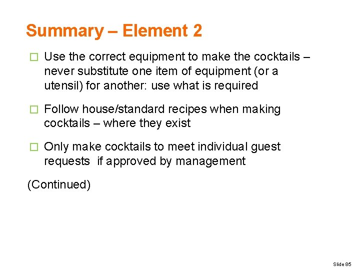 Summary – Element 2 � Use the correct equipment to make the cocktails –