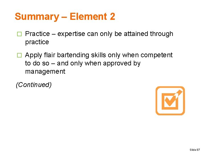 Summary – Element 2 � Practice – expertise can only be attained through practice
