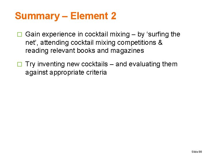 Summary – Element 2 � Gain experience in cocktail mixing – by ‘surfing the