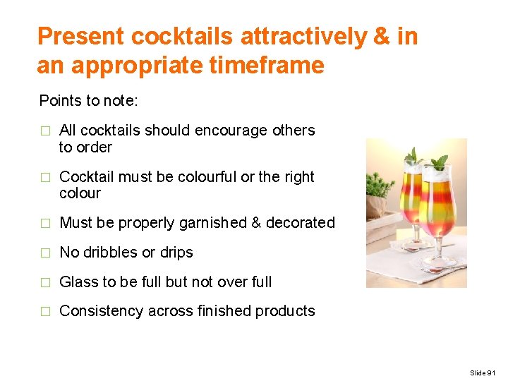 Present cocktails attractively & in an appropriate timeframe Points to note: � All cocktails