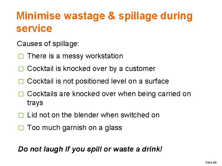 Minimise wastage & spillage during service Causes of spillage: � There is a messy