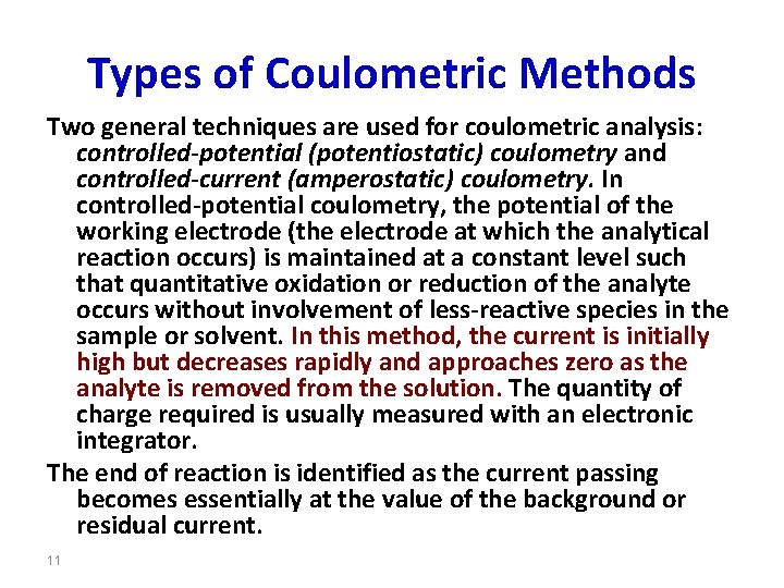 Types of Coulometric Methods Two general techniques are used for coulometric analysis: controlled-potential (potentiostatic)