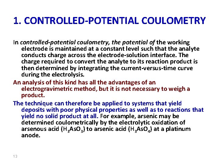 1. CONTROLLED-POTENTIAL COULOMETRY In controlled-potential coulometry, the potential of the working electrode is maintained