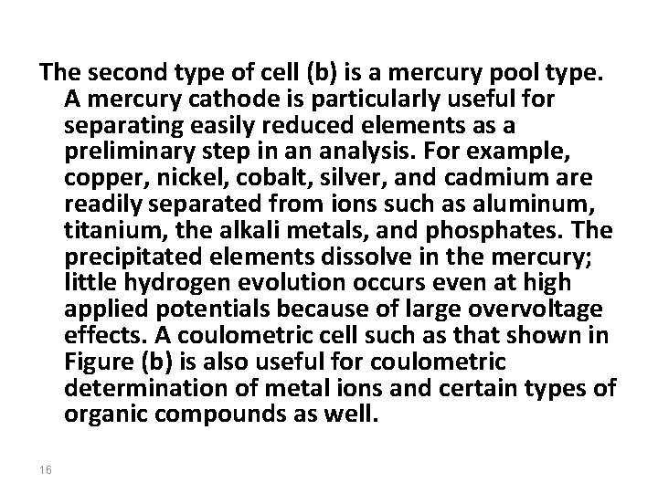 The second type of cell (b) is a mercury pool type. A mercury cathode