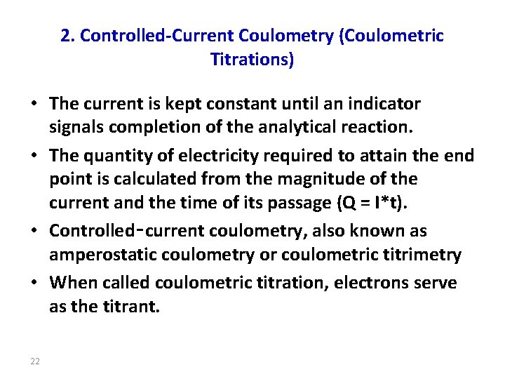 2. Controlled-Current Coulometry (Coulometric Titrations) • The current is kept constant until an indicator