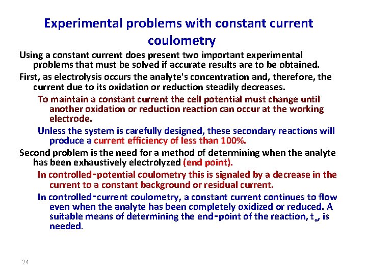 Experimental problems with constant current coulometry Using a constant current does present two important