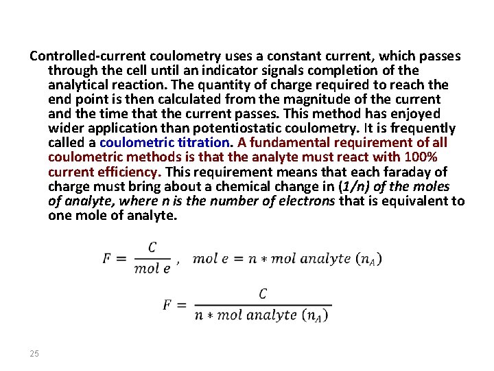 Controlled-current coulometry uses a constant current, which passes through the cell until an indicator