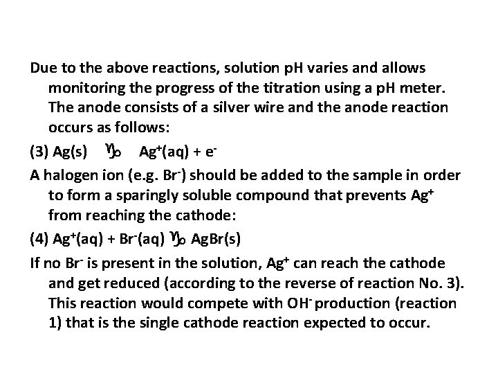 Due to the above reactions, solution p. H varies and allows monitoring the progress