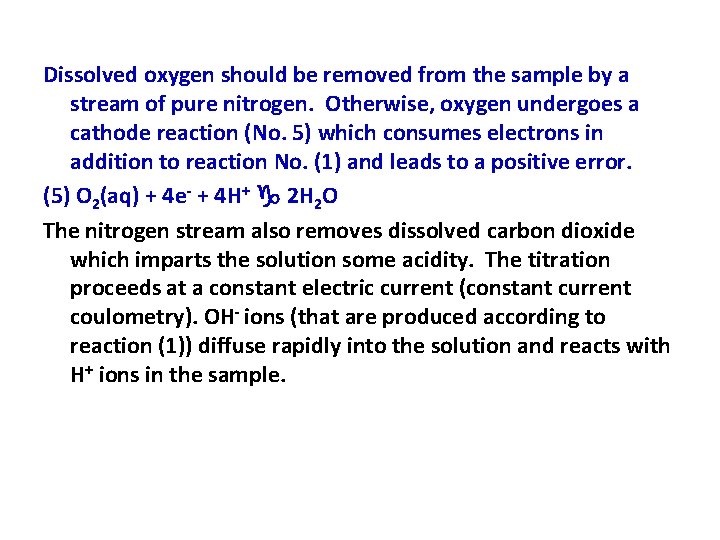 Dissolved oxygen should be removed from the sample by a stream of pure nitrogen.