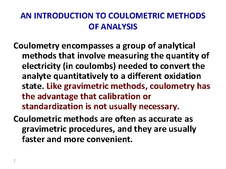 AN INTRODUCTION TO COULOMETRIC METHODS OF ANALYSIS Coulometry encompasses a group of analytical methods