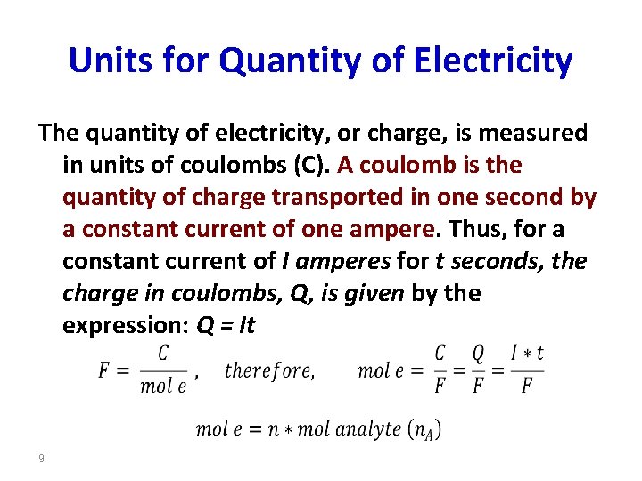 Units for Quantity of Electricity The quantity of electricity, or charge, is measured in