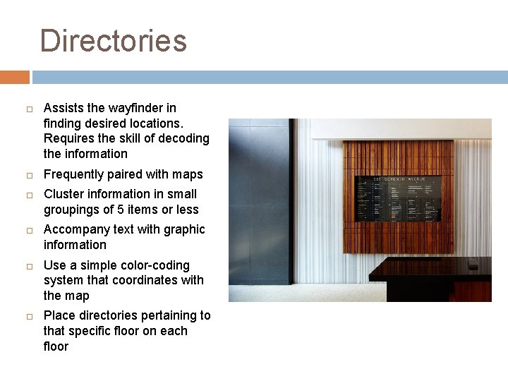 Directories Assists the wayfinder in finding desired locations. Requires the skill of decoding the