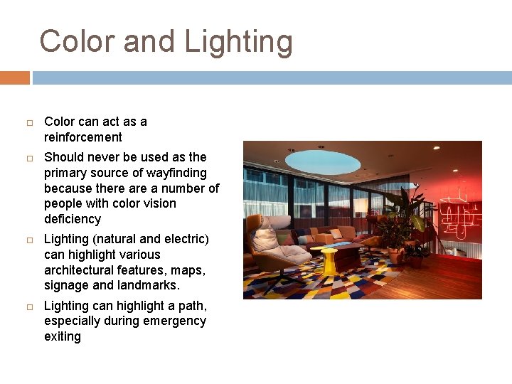 Color and Lighting Color can act as a reinforcement Should never be used as