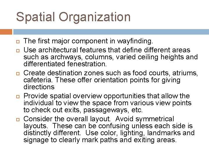 Spatial Organization The first major component in wayfinding. Use architectural features that define different