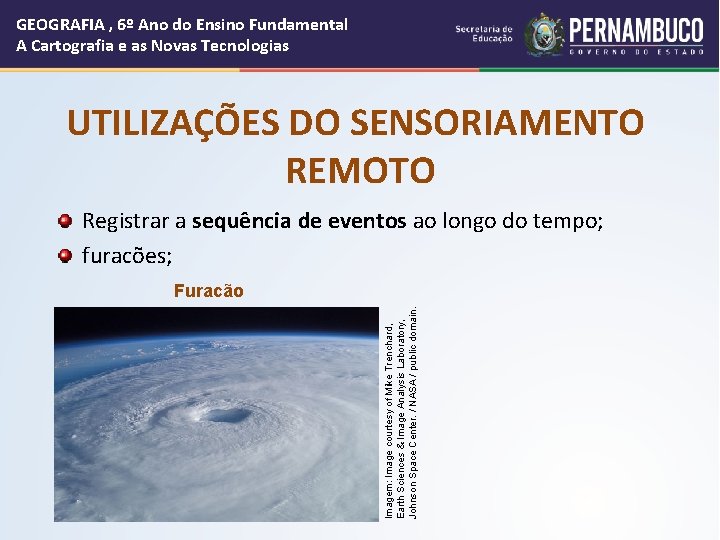 GEOGRAFIA , 6º Ano do Ensino Fundamental A Cartografia e as Novas Tecnologias UTILIZAÇÕES