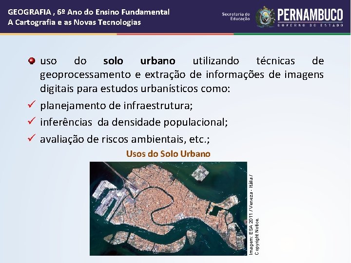 GEOGRAFIA , 6º Ano do Ensino Fundamental A Cartografia e as Novas Tecnologias uso