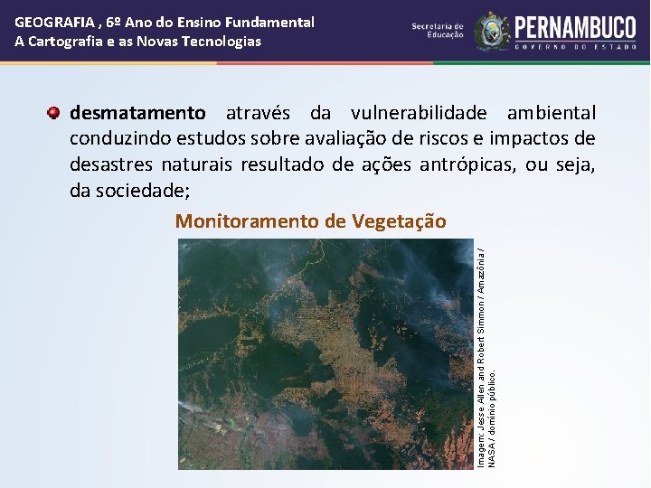 GEOGRAFIA , 6º Ano do Ensino Fundamental A Cartografia e as Novas Tecnologias Imagem: