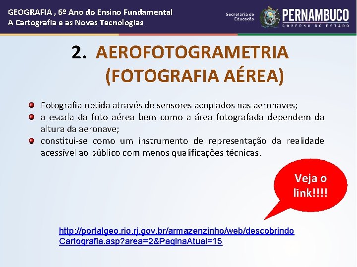 GEOGRAFIA , 6º Ano do Ensino Fundamental A Cartografia e as Novas Tecnologias 2.