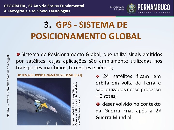 GEOGRAFIA , 6º Ano do Ensino Fundamental A Cartografia e as Novas Tecnologias Sistema