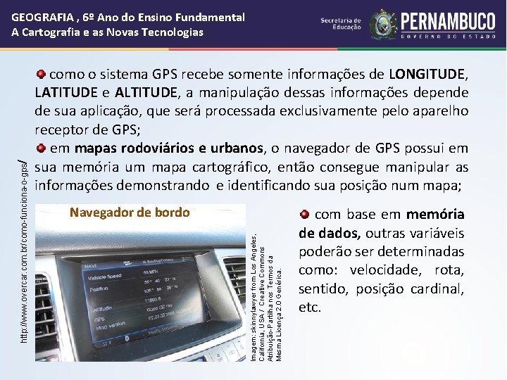  como o sistema GPS recebe somente informações de LONGITUDE, LATITUDE e ALTITUDE, a